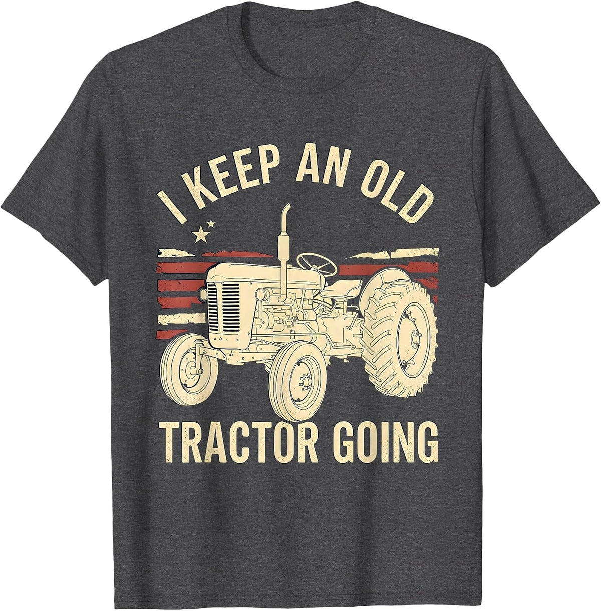I Keep An Old Tractor Going Vintage Farm Tractor Patriotic T-Shirt - Dark Heather Grey
