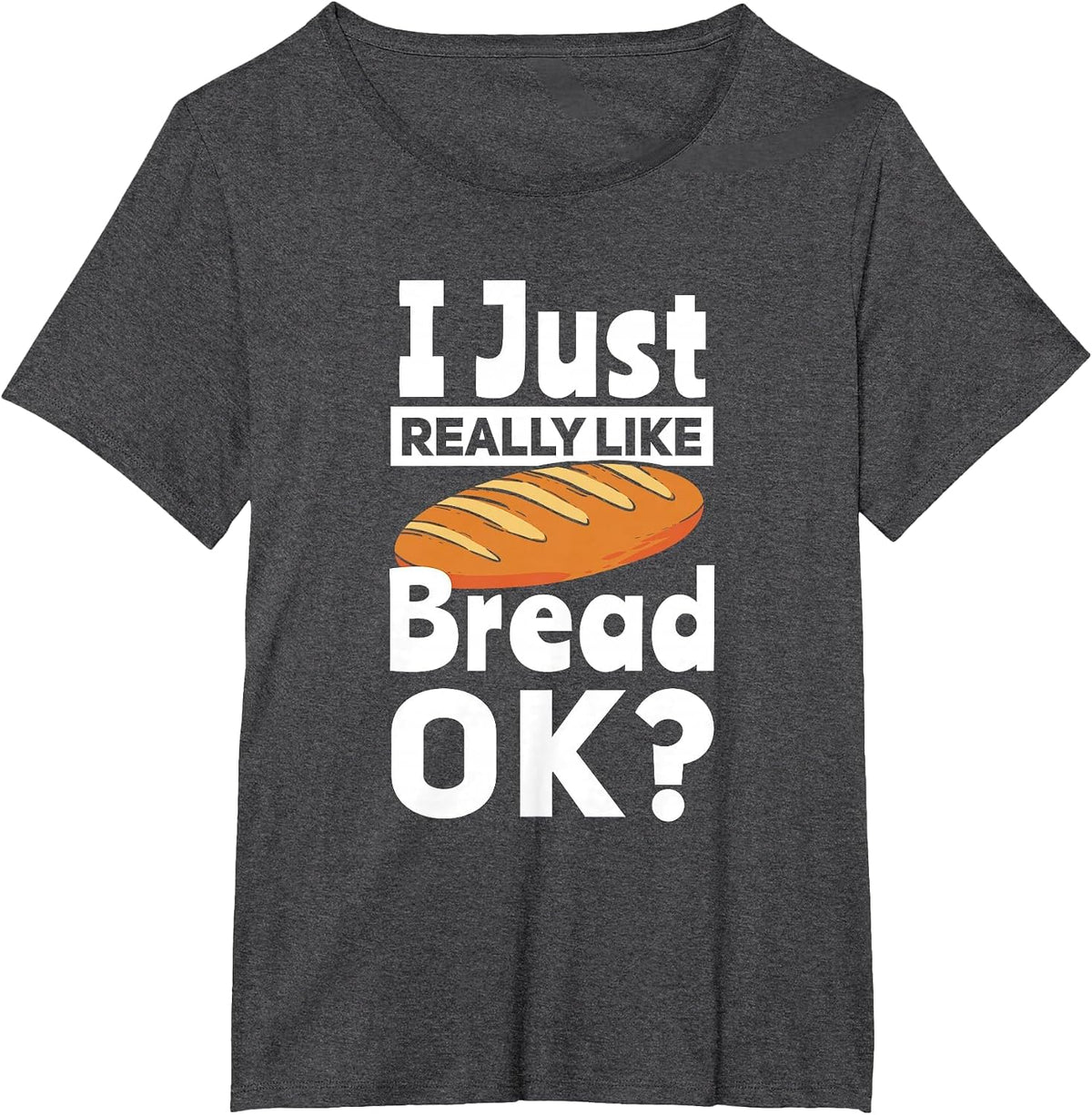 Bread Baking I Like Baker T-Shirt - Dark Heather Grey