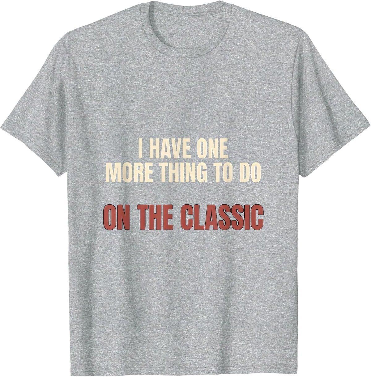 Men's I Have One More Thing To Do On The Classic Funny Car Guy T-Shirt - Heather Grey