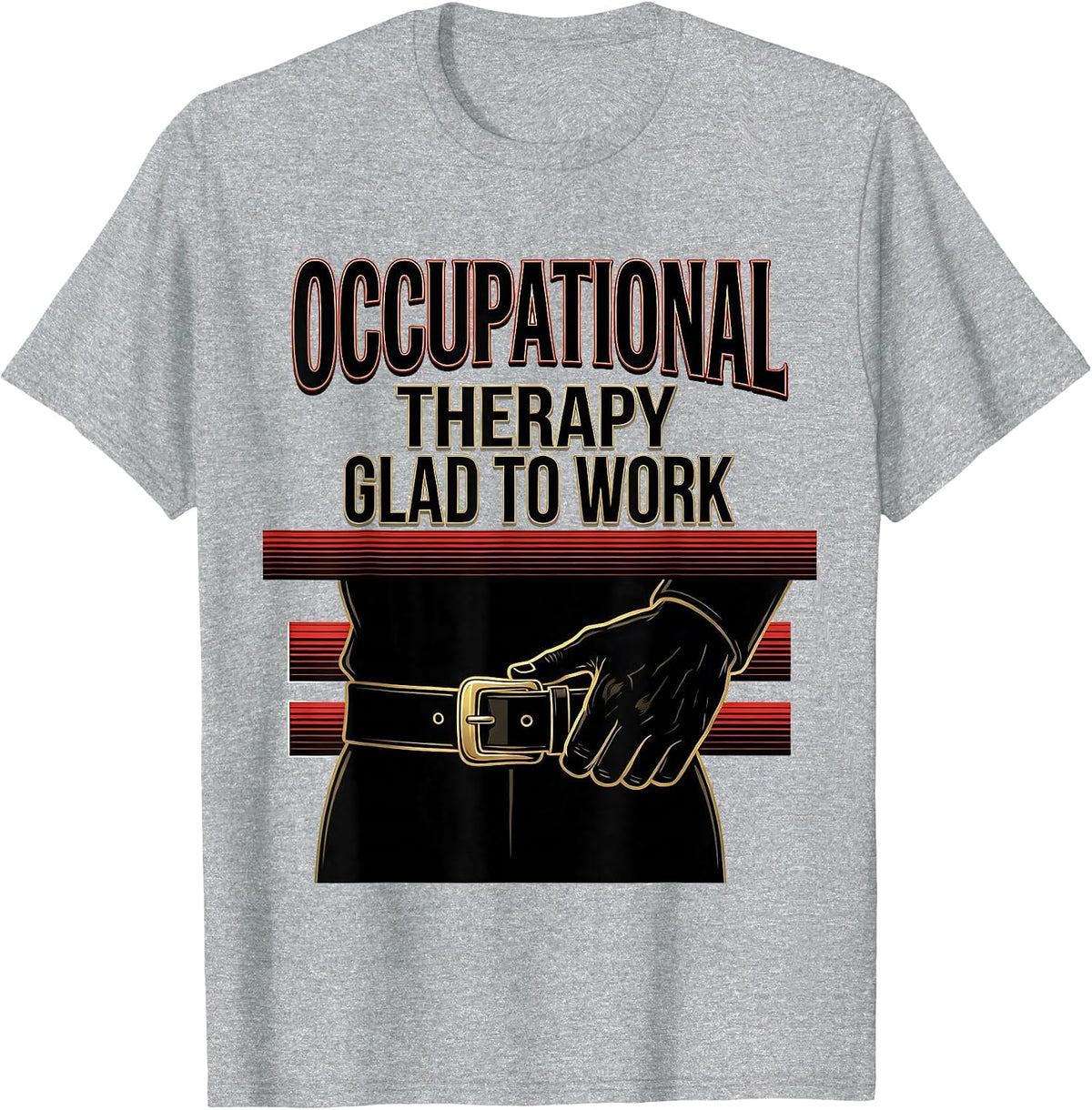 Men's Occupational Therapy Glad To Work Sign Painter Showcard OT T-Shirt - Heather Grey