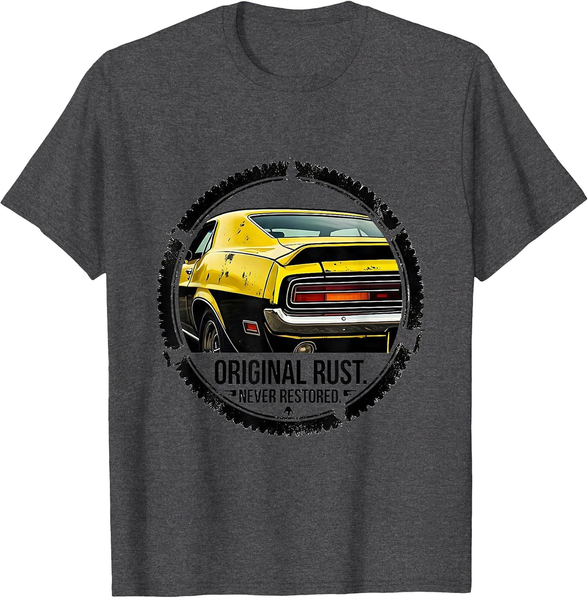 Original Rust Never Restored Funny Classic Car Guy Birthday T-Shirt - Dark Heather Grey