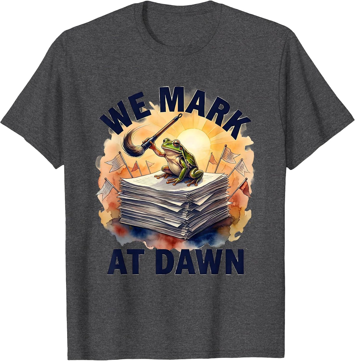 We Mark At Dawn Funny Frog Teacher Back To School T-Shirt - Dark Heather Grey