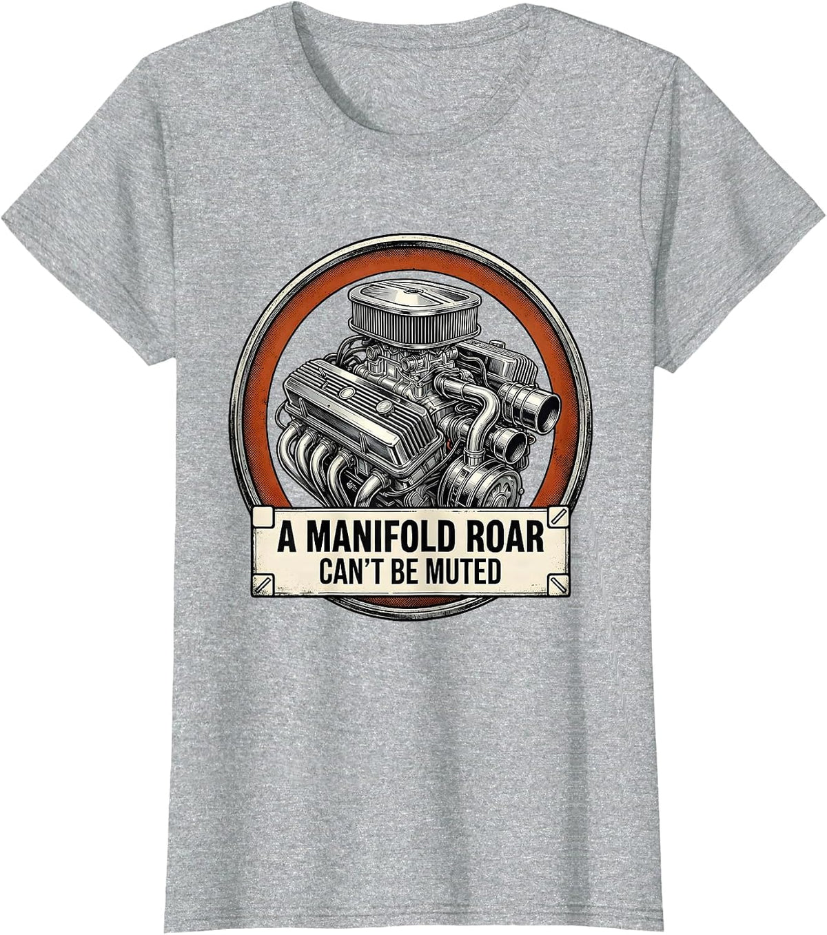 A Manifold Roar Can't Be Muted Funny Classic Car Guy Humor T-Shirt - Heather Grey