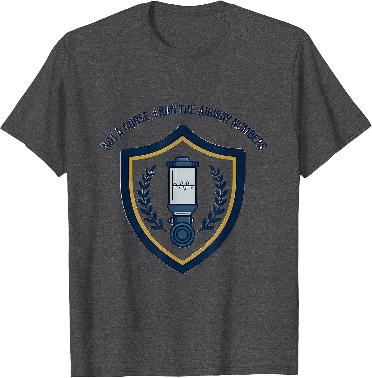 Not A Nurse I Run The Airway Numbers Funny Respiratory T-Shirt - Dark Heather Grey