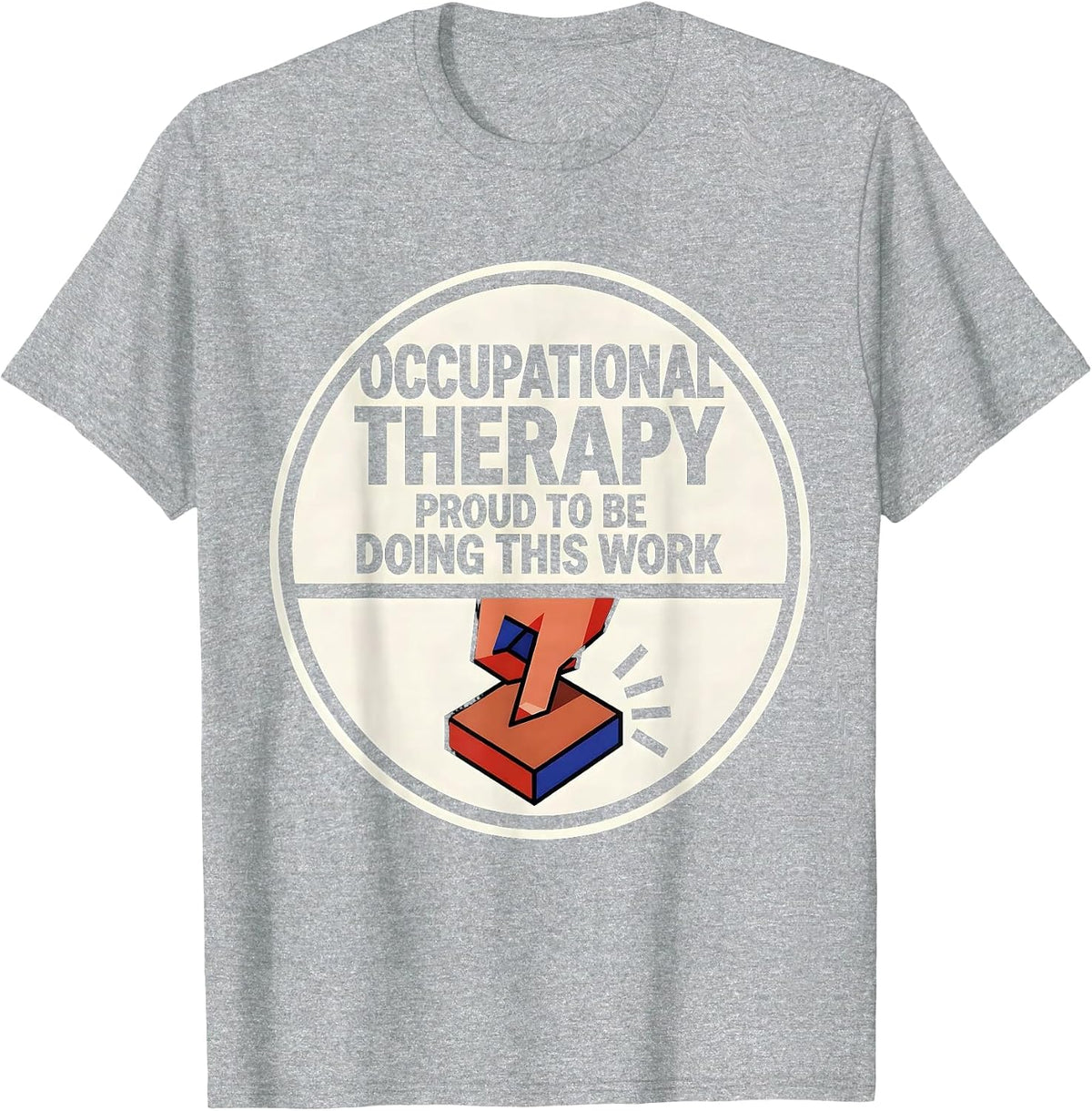 Men's Occupational Therapy, Proud To Be Doing This Work T-Shirt - Heather Grey
