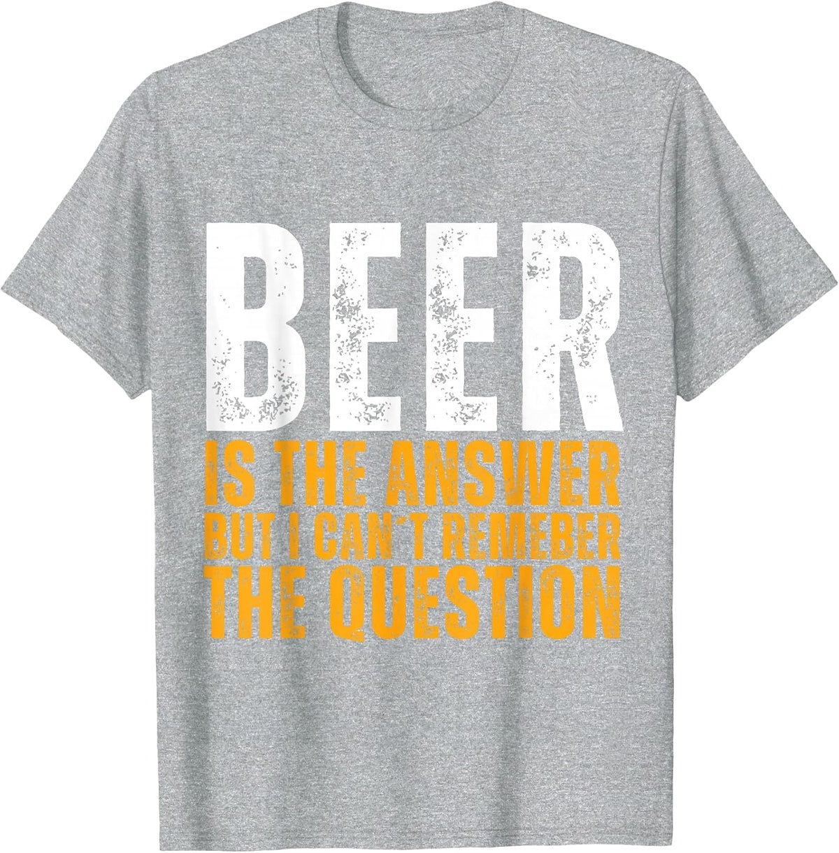 Beer is the Answer Funny Graphic Beer T-Shirt - Heather Grey