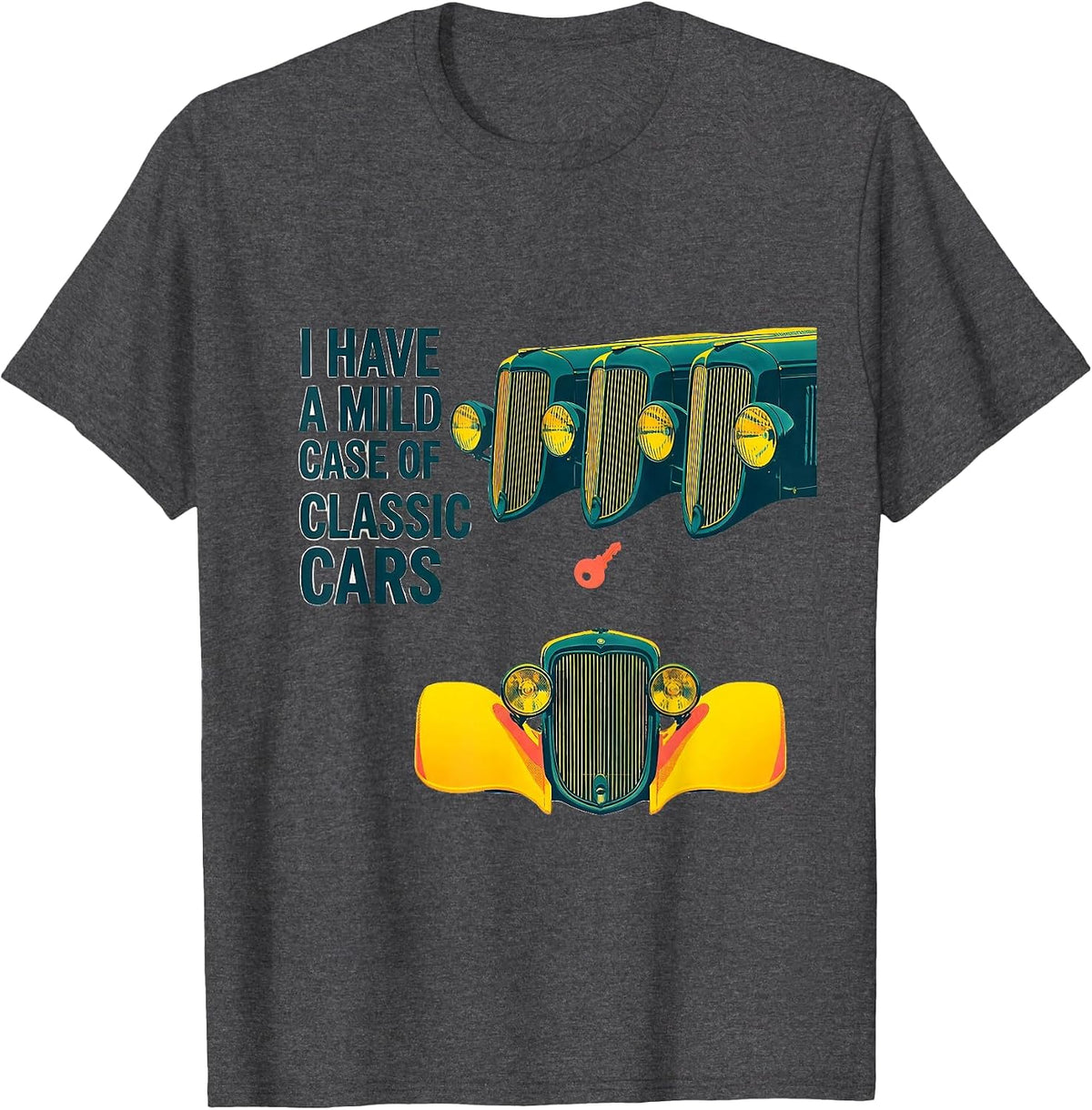I Have A Mild Case Of Classic Cars Funny Car Guy Enthusiast T-Shirt - Dark Heather Grey