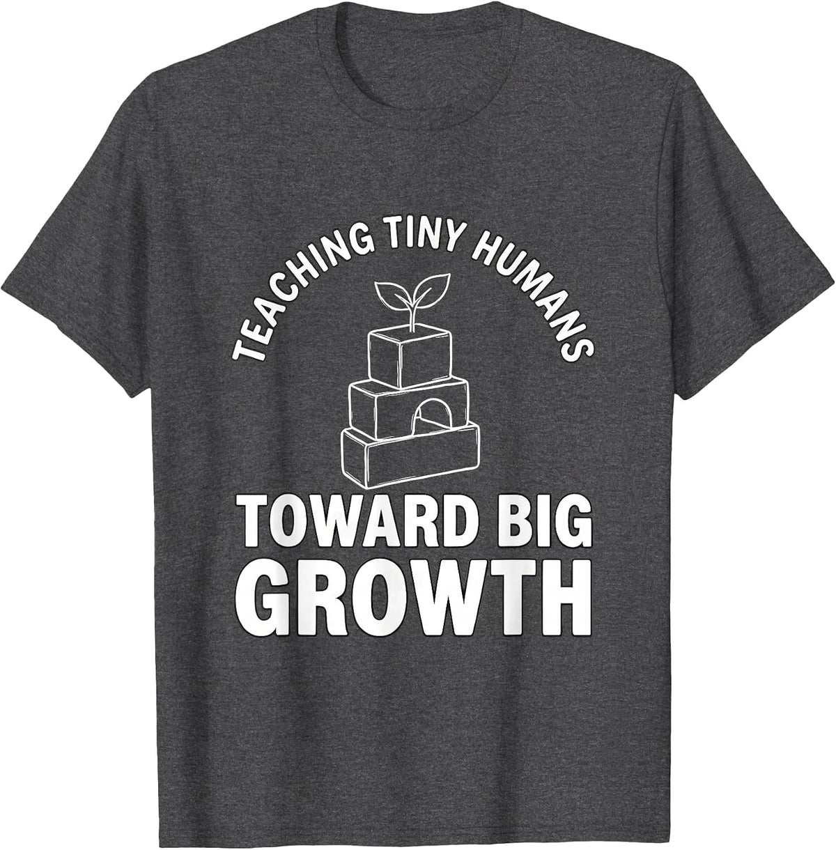 Teaching Tiny Humans Toward Big Growth Teacher Humor T-Shirt - Dark Heather Grey
