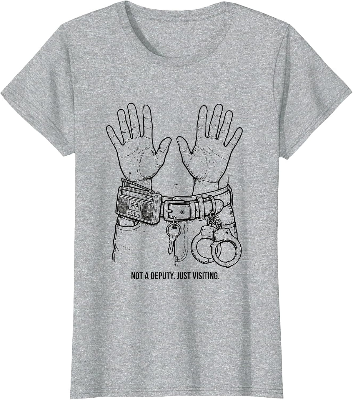 Women's Not A Deputy Just Visiting Funny Police Officer Gift For Cop T-Shirt - Heather Grey