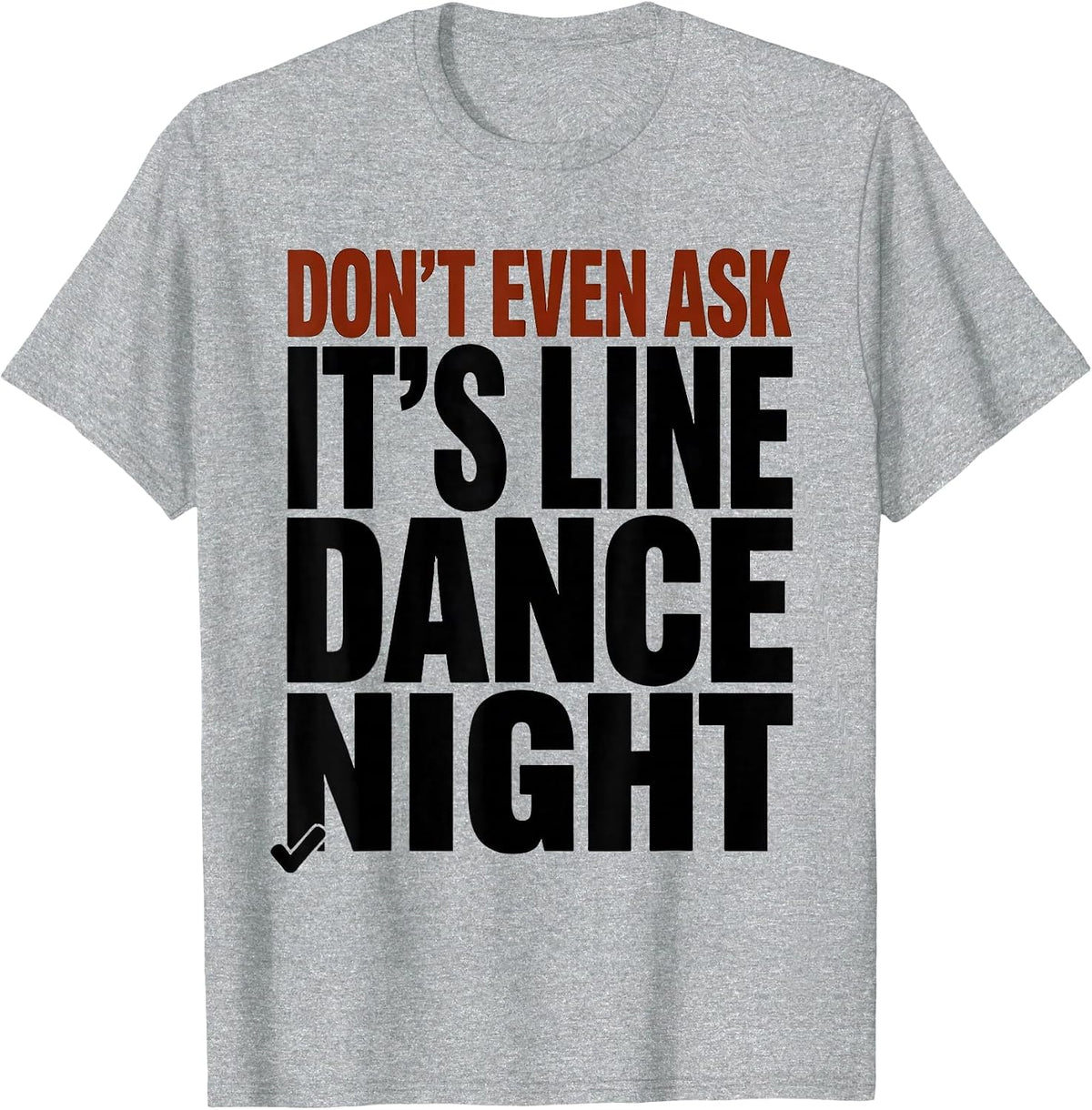 Men's Don't Even Ask, It's Line Dance Night Funny Line Dancer T-Shirt - Heather Grey