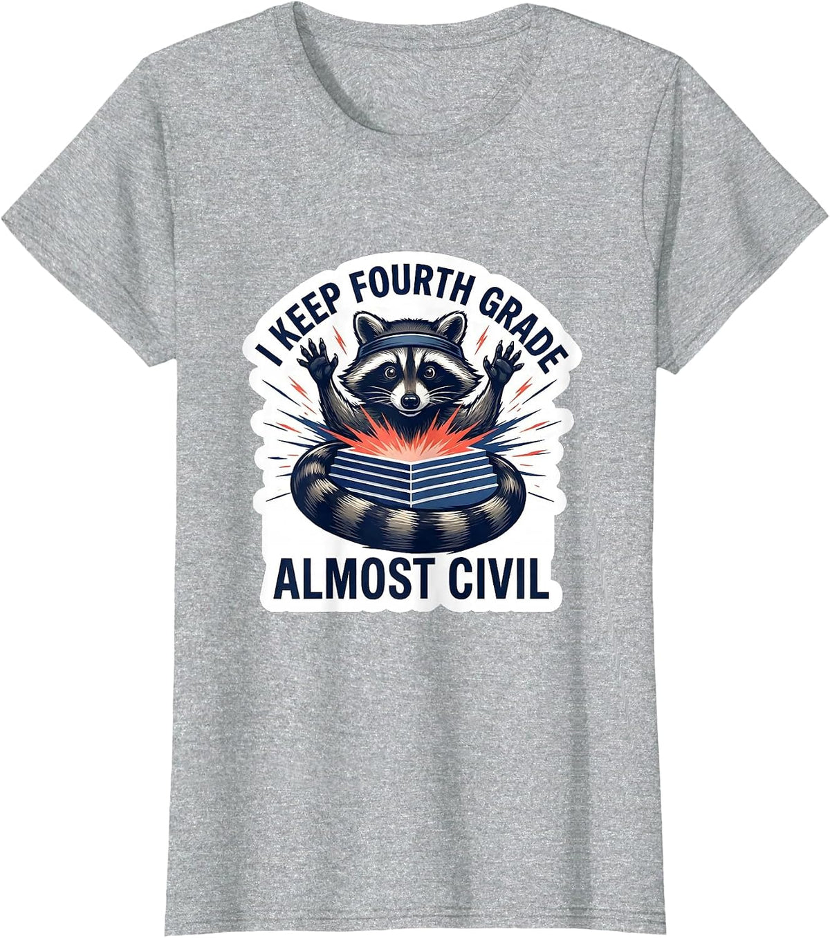 I Keep Fourth Grade Almost Civil Funny Raccoon Teacher Back T-Shirt - Heather Grey