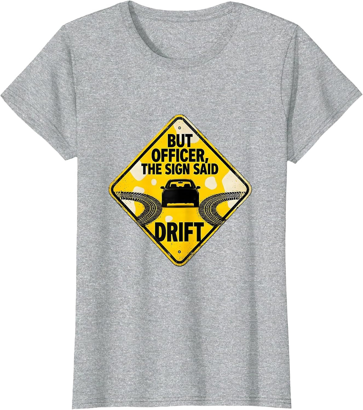 But Officer The Sign Said Drift Funny Car Lover Burnout T-Shirt - Heather Grey