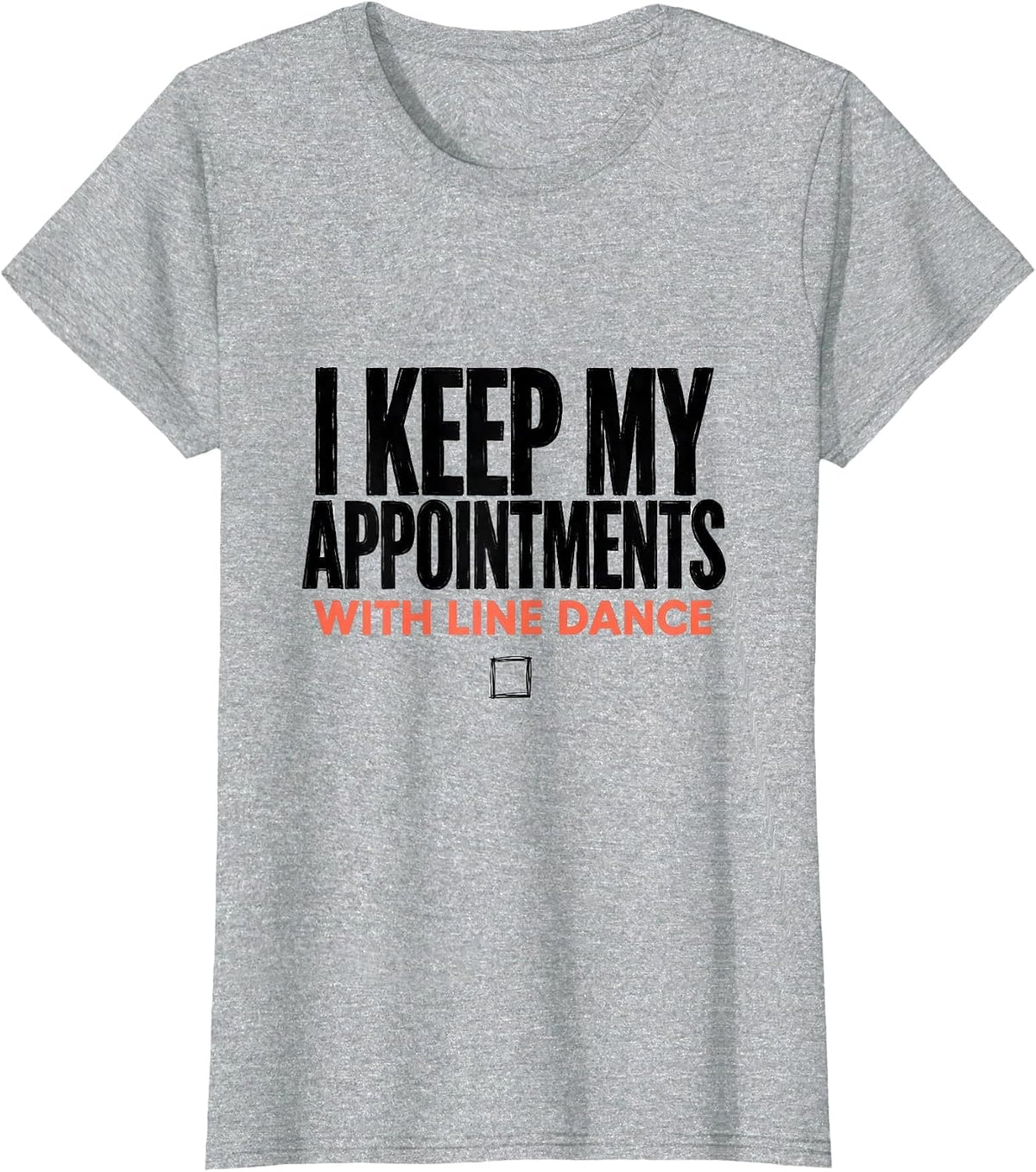 Women's I Keep My Appointments With Line Dance Funny Line Dancer T-Shirt - Heather Grey