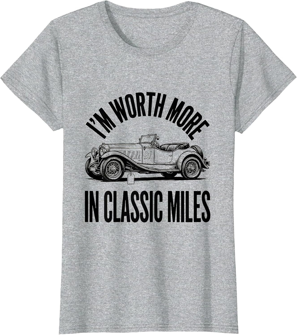 I'm Worth More In Classic Miles Funny Classic Car Guy Humor T-Shirt - Heather Grey
