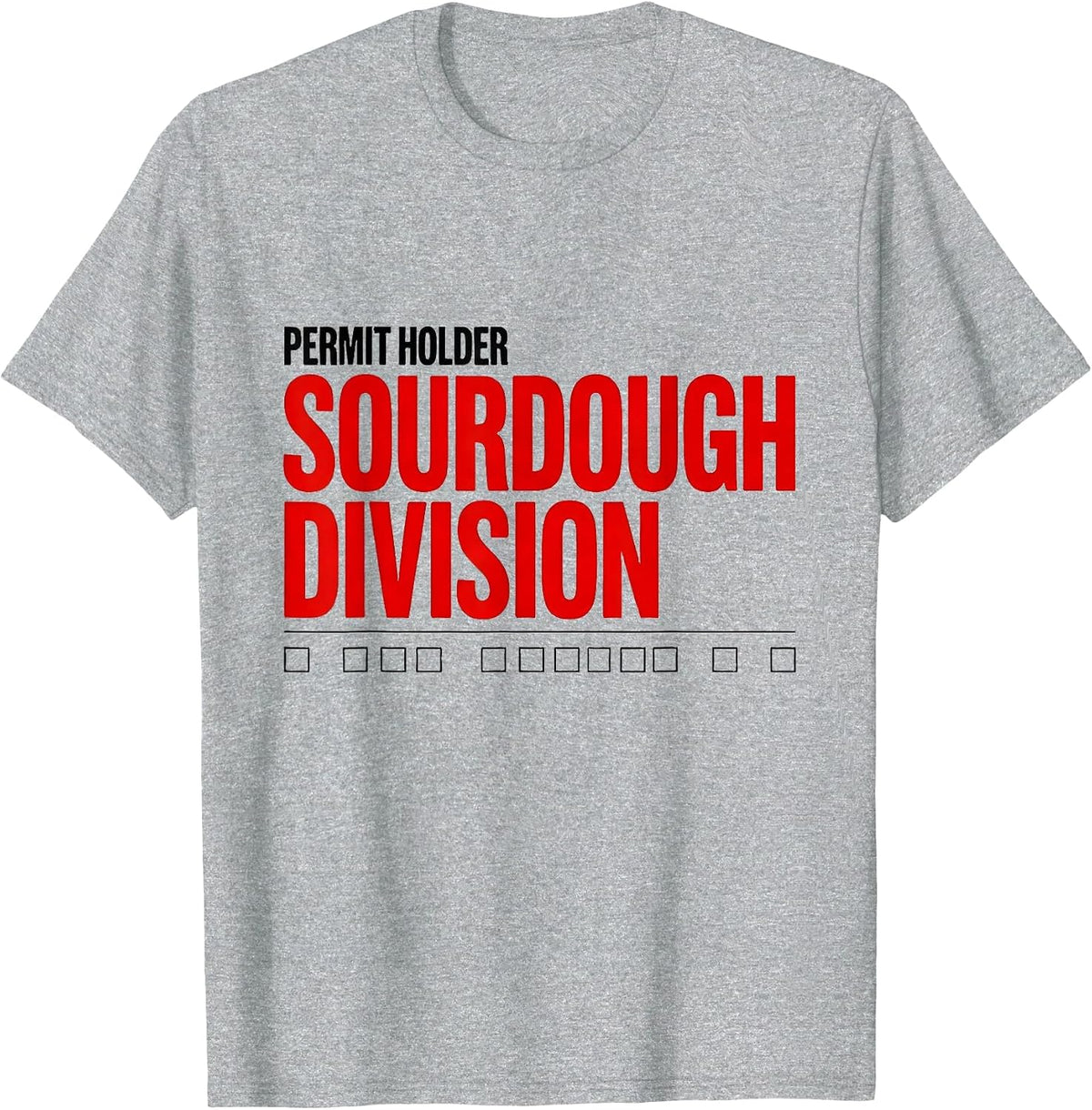Men's Permit Holder, Sourdough Division Funny Baker Sourdough T-Shirt - Heather Grey