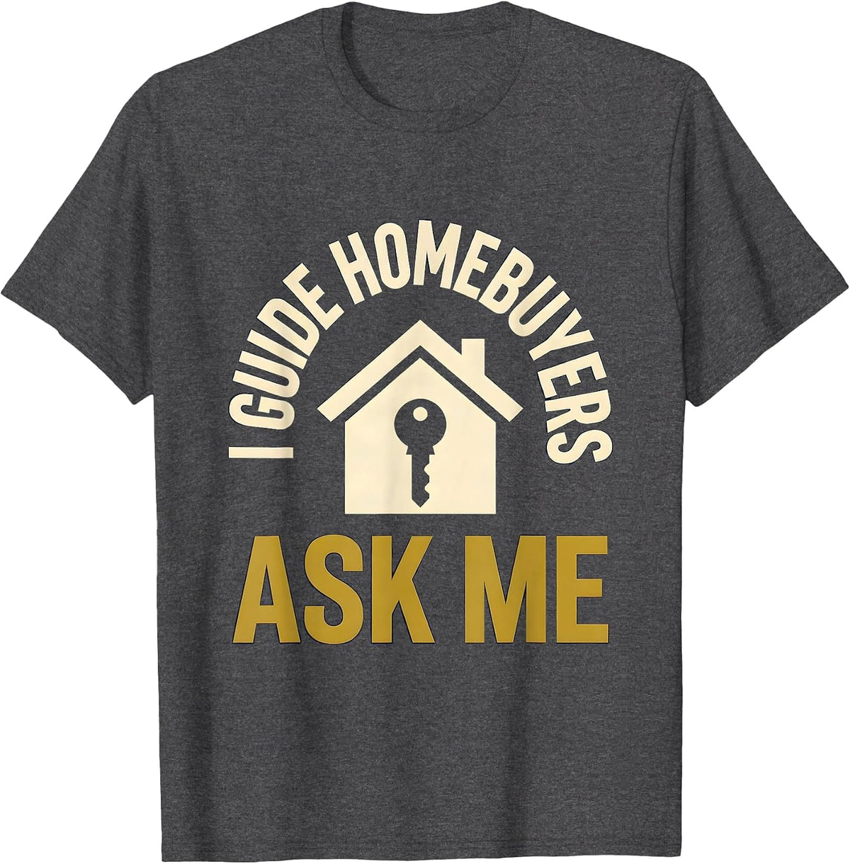 Men's I Guide Homebuyers Ask Me Funny Realtor Real Estate Agent T-Shirt - Dark Heather Grey