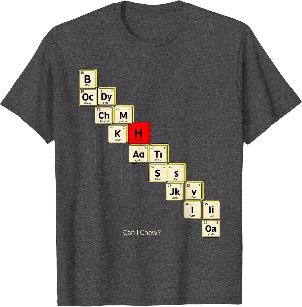 Men's Can I Chew Funny Periodic Table Science Teacher Gift T-Shirt - Dark Heather Grey
