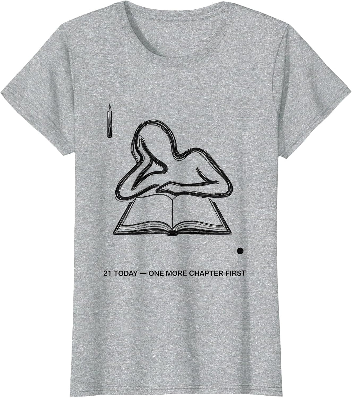 21 Today One More Chapter First Bookworm Birthday Milestone T-Shirt - Heather Grey
