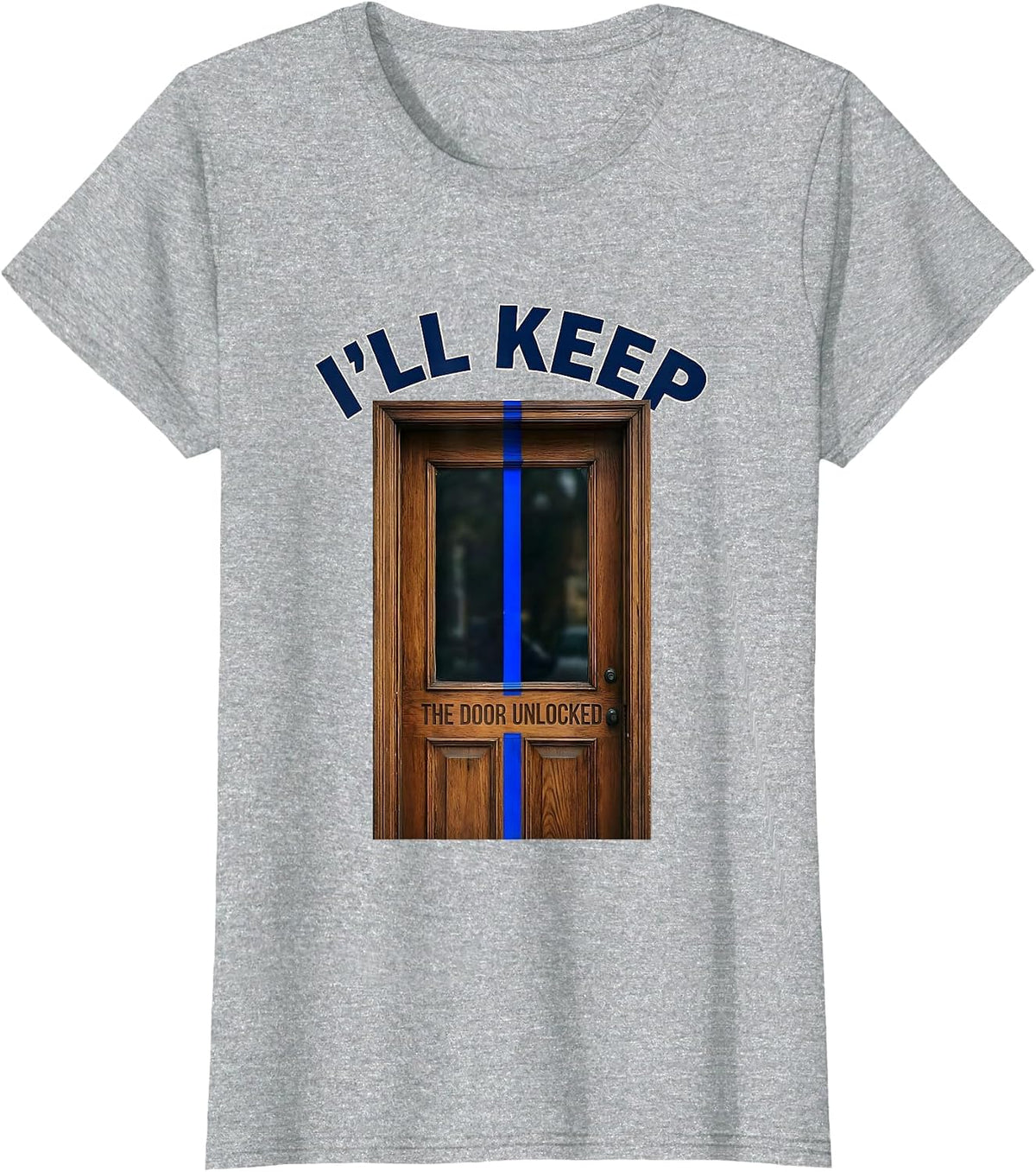 I'll Keep the Door Unlocked Thin Blue Line Police Support T-Shirt - Heather Grey
