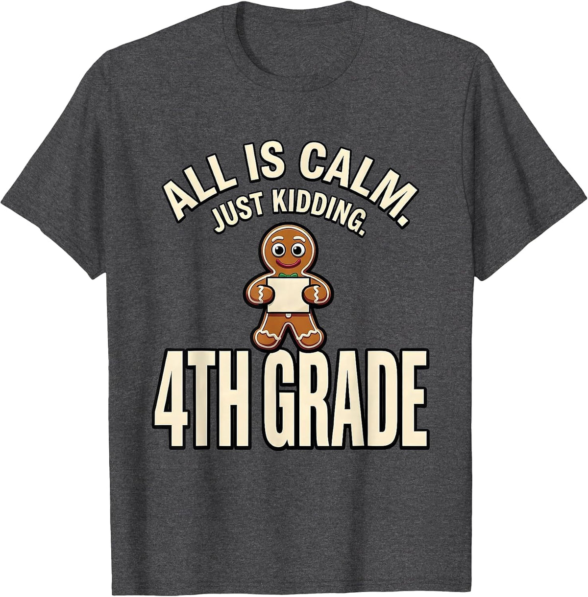 Men's All Is Calm Just Kidding 4th Grade Funny Teacher Christmas T-Shirt - Dark Heather Grey