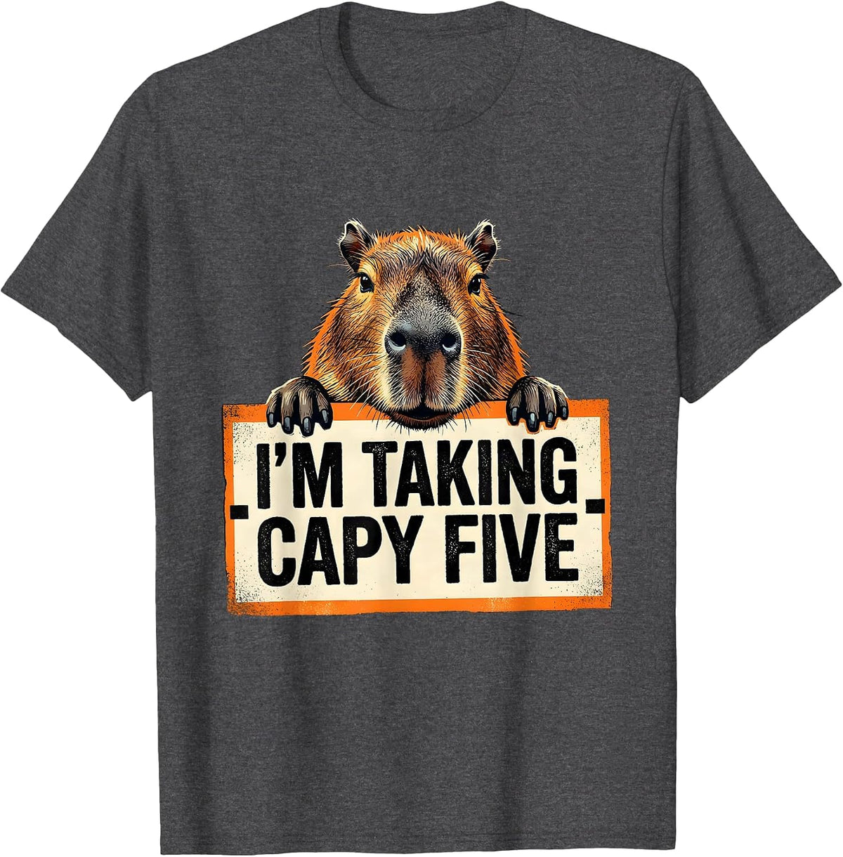 Men's I'm Taking Capy Five Funny Capybara Meme Animal Lover Humor T-Shirt - Dark Heather Grey