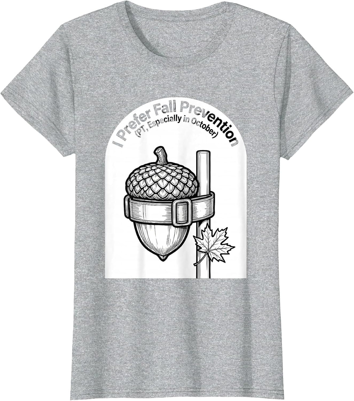 I Prefer Fall Prevention (PT, Especially in October) Funny T-Shirt - Heather Grey