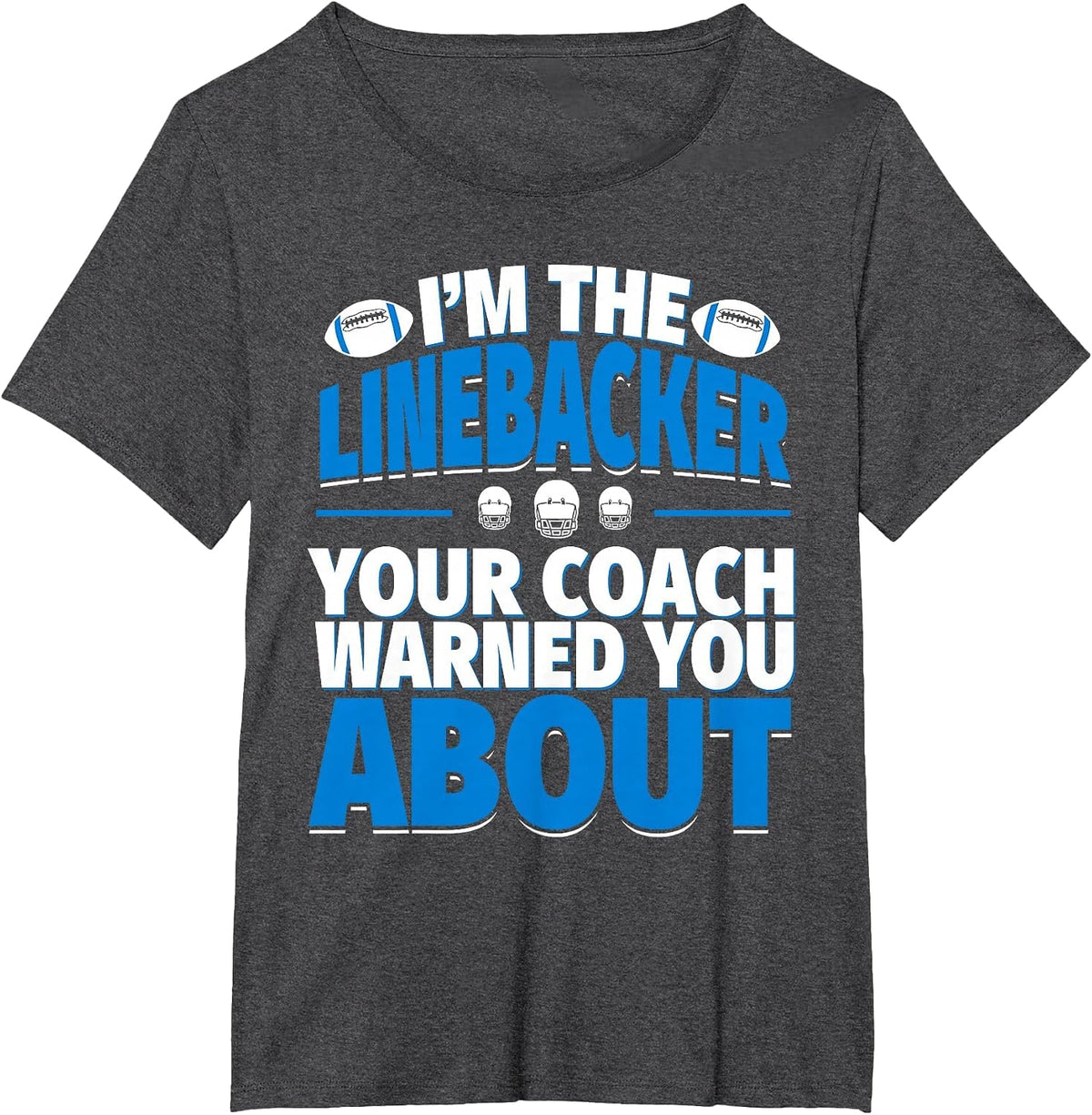Linebacker Your Coach Warned You About - Football Linebacker T-Shirt - Dark Heather Grey