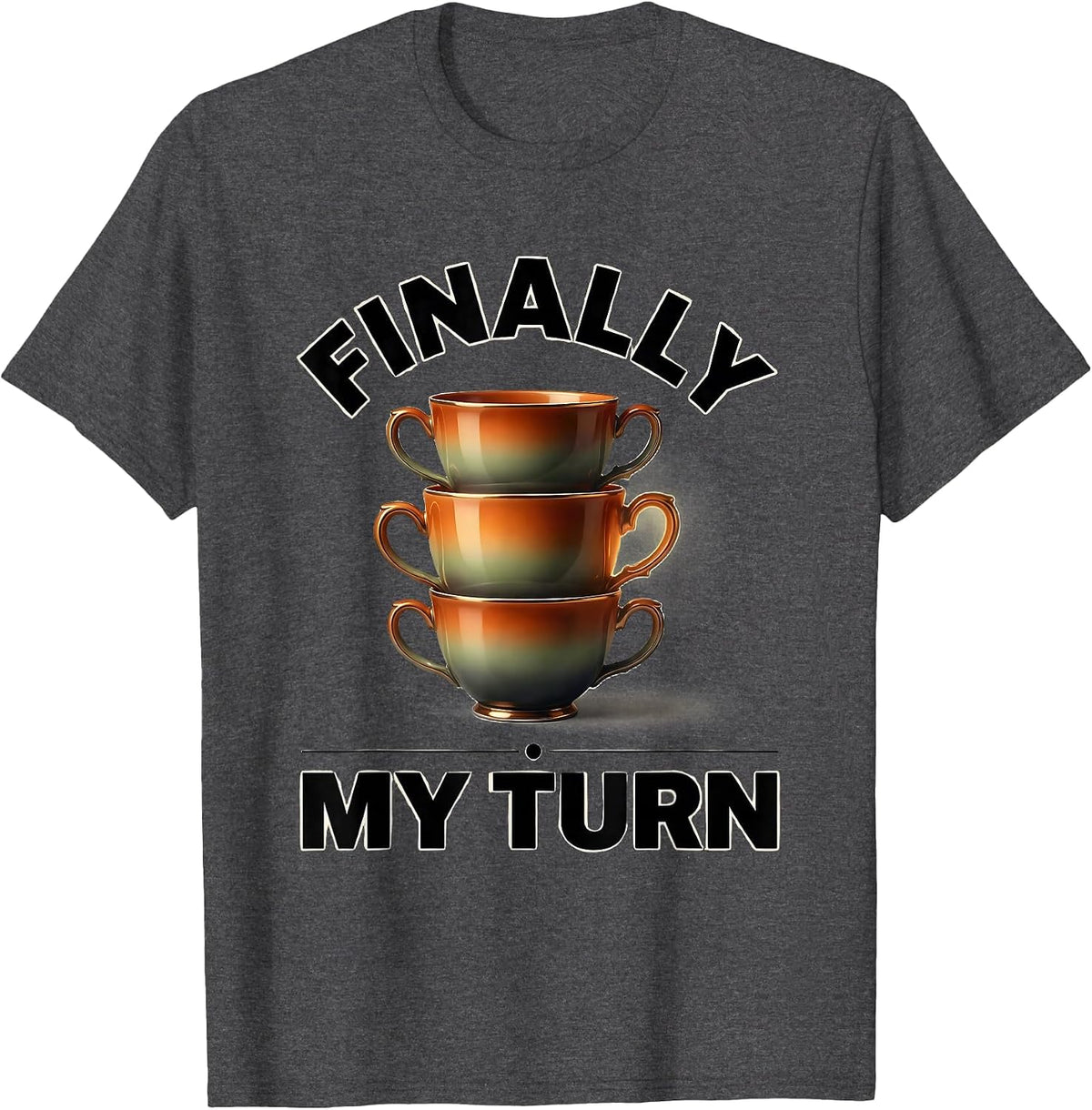 Finally My Turn Funny Middle Child Day Care Teacher Gift T-Shirt - Dark Heather Grey