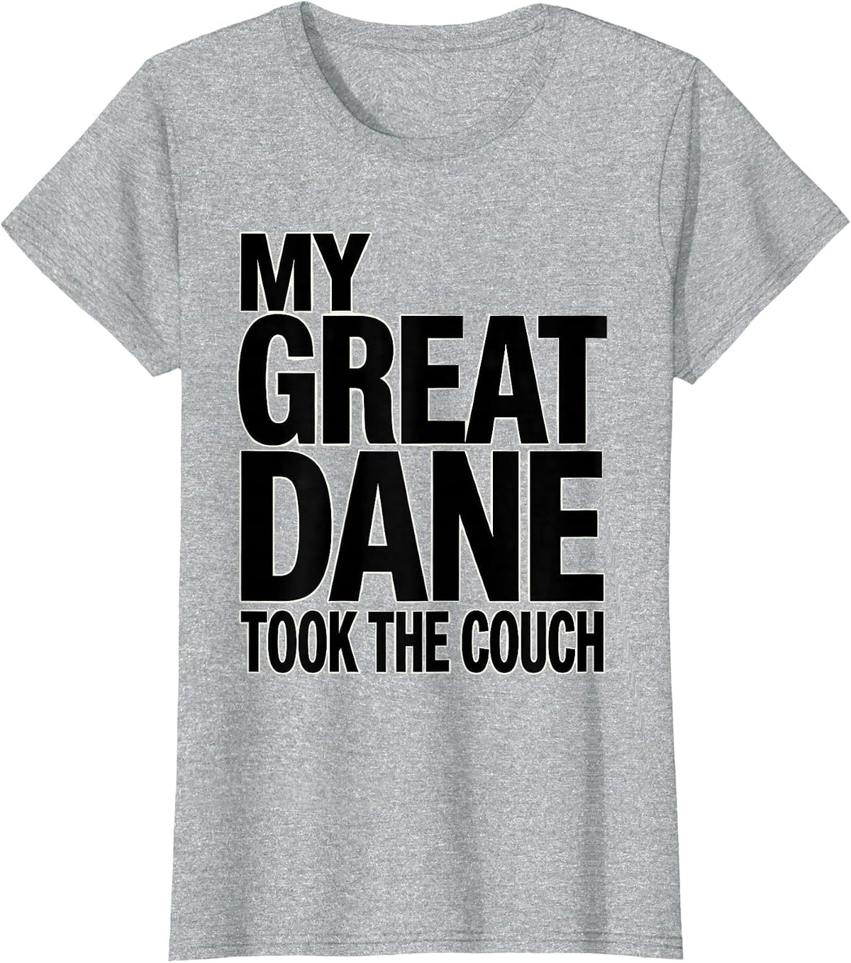 Women's My Great Dane Took The Couch Funny Dog Mom Dog Dad Humor T-Shirt - Heather Grey