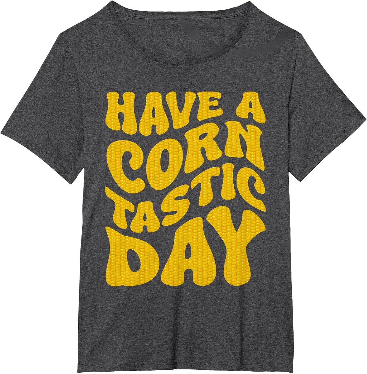 Funny Farming Corn Farmer Have A Corntastic Day T-Shirt - Dark Heather Grey