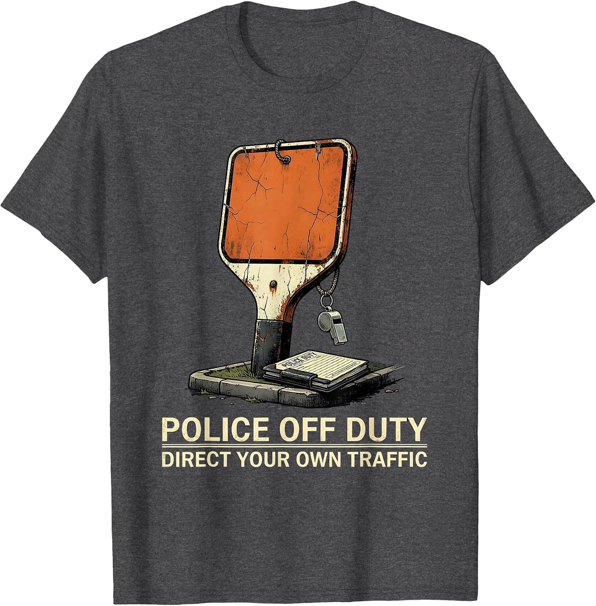 POLICE OFF DUTY — DIRECT YOUR OWN TRAFFIC Funny T-Shirt - Dark Heather Grey