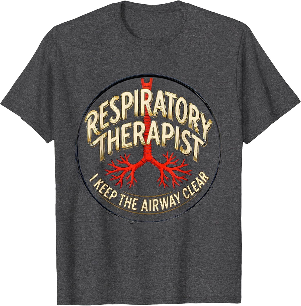 Respiratory Therapist. I Keep The Airway Clear Occupational T-Shirt - Dark Heather Grey