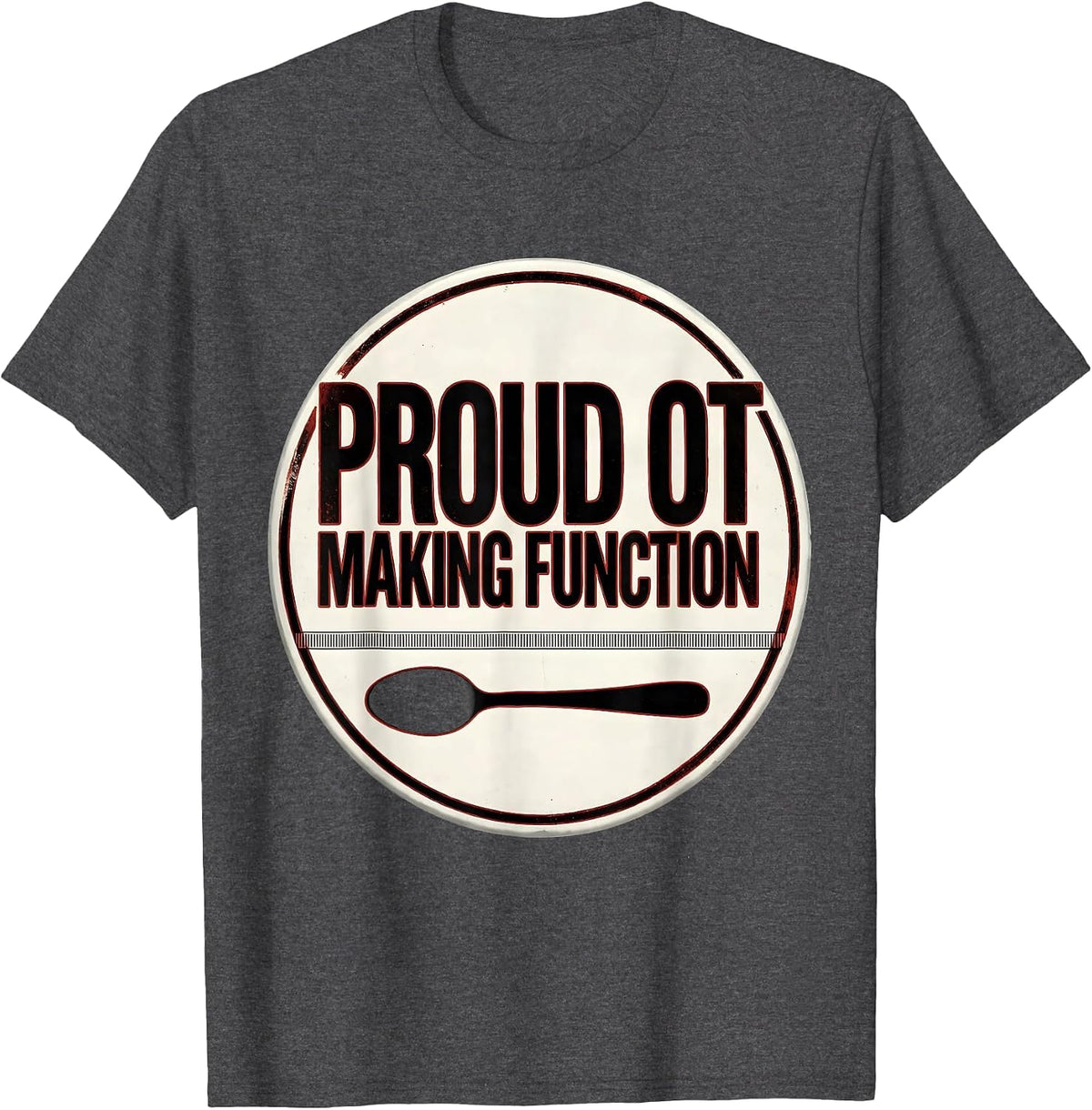 Men's Proud OT Making Function Occupational Therapy Month T-Shirt - Dark Heather Grey