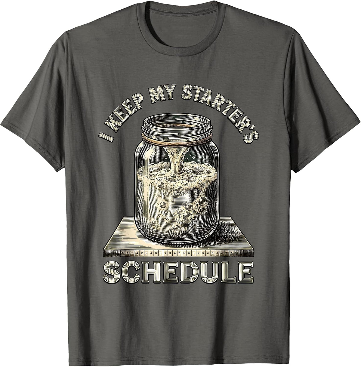 Men's I Keep My Starter's Schedule Funny Baker Sourdough Starter T-Shirt - Asphalt Grey