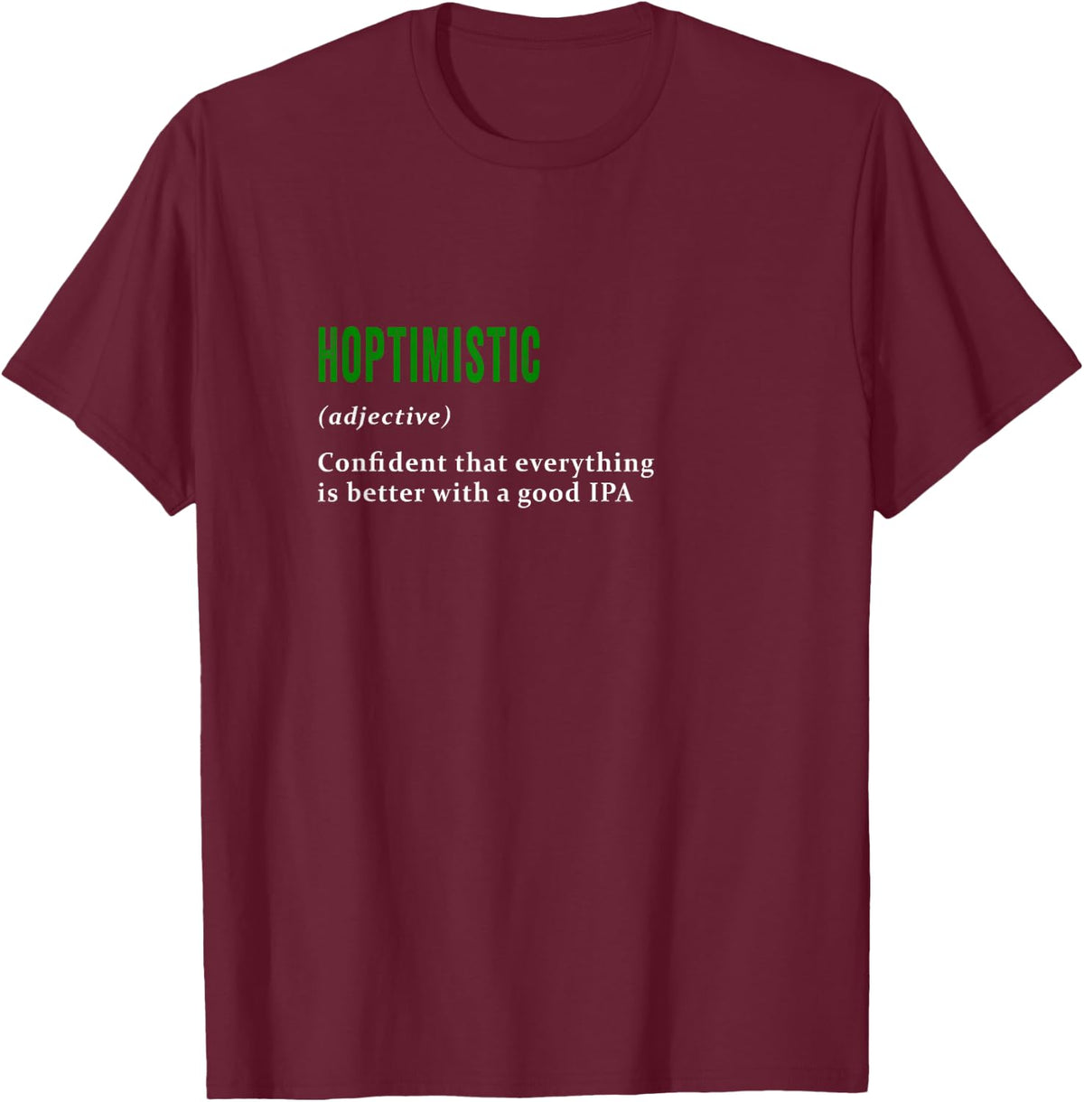 Hoptimistic definition Funny T-shirt for Beer and IPA lovers T-Shirt - Burgundy