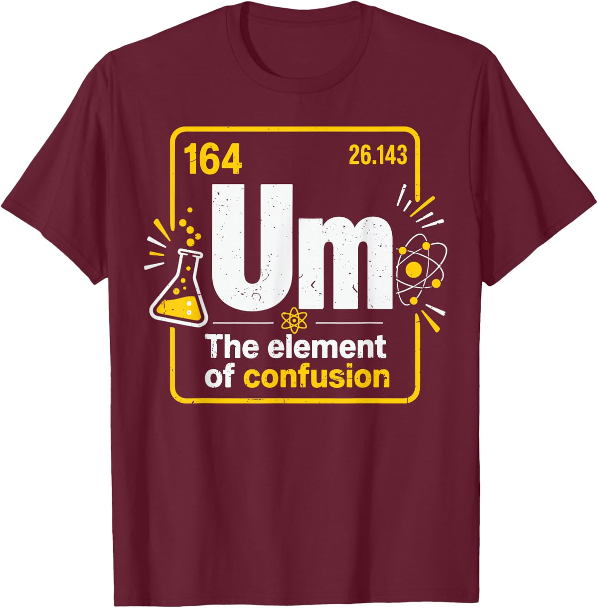 Chemistry Pun Funny Periodic Table Um Element of Confusion T-Shirt - Burgundy