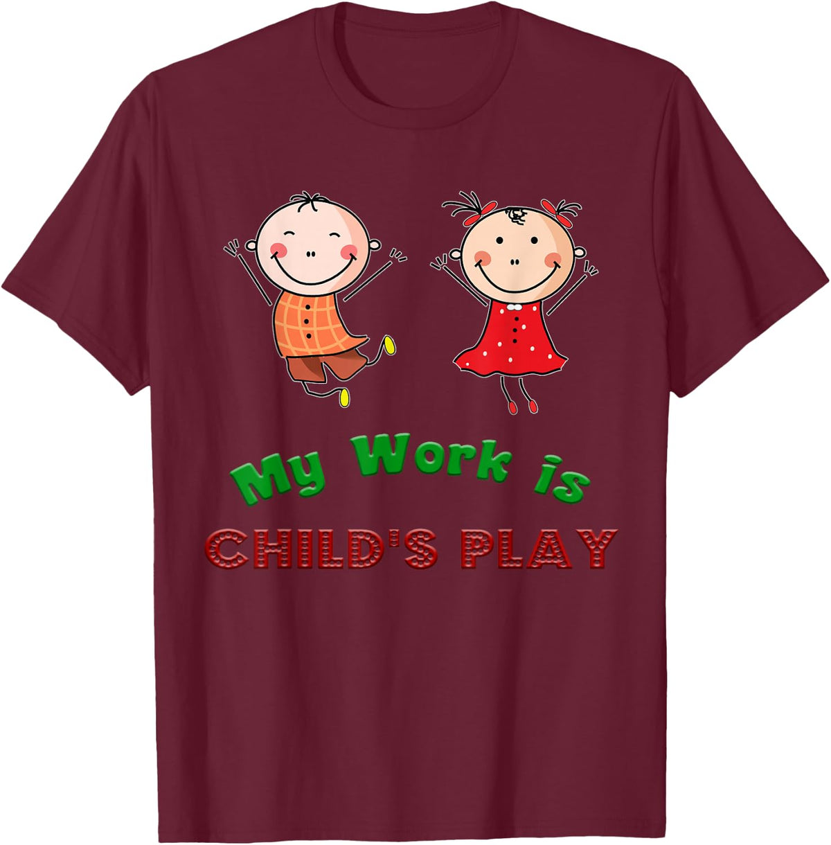 Daycare Tshirt - My Work is Child's Play T-Shirt - Burgundy