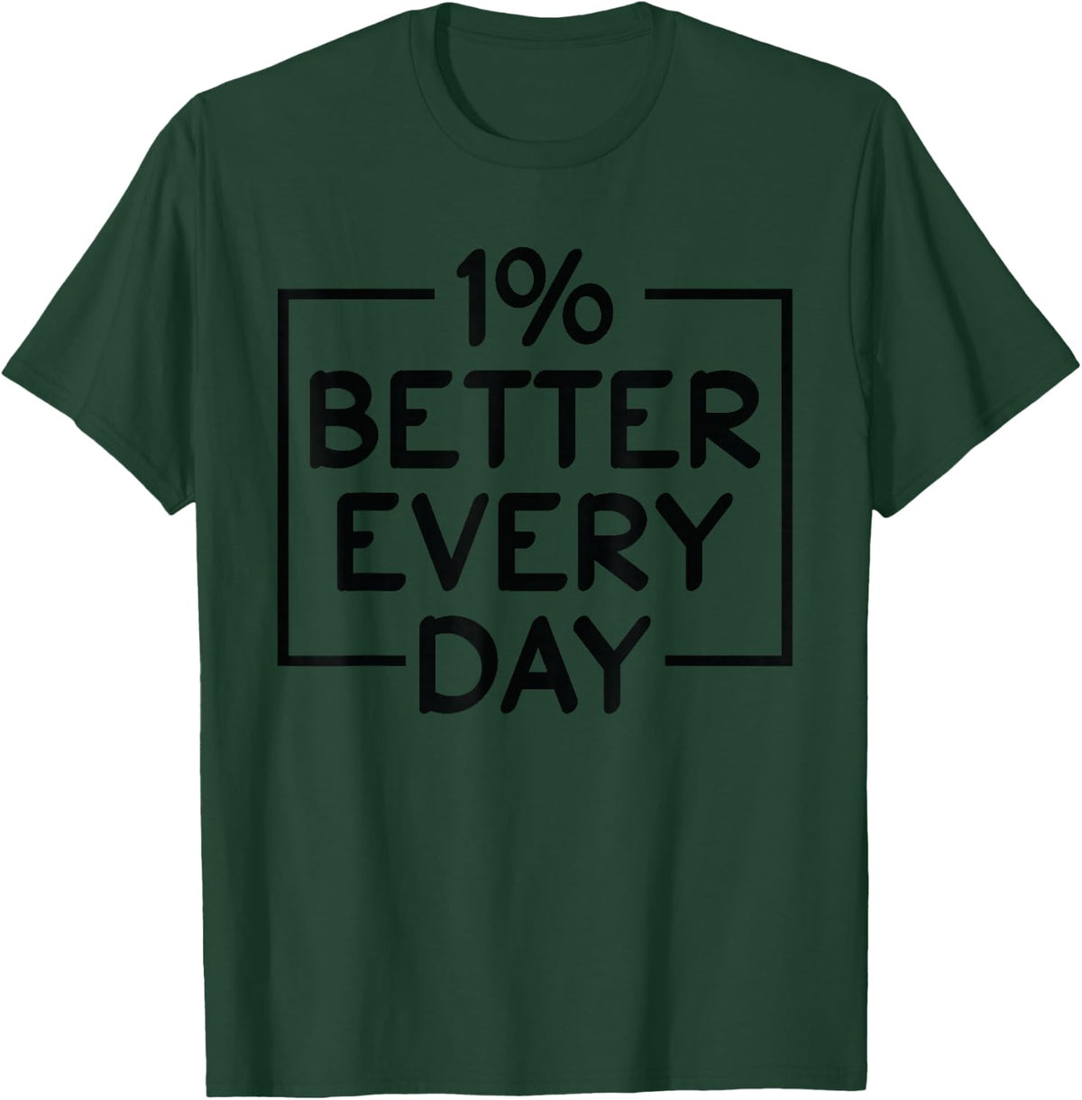 1% Percent Better Every Day Motivation Inspirational Quote T-Shirt - Dark Green