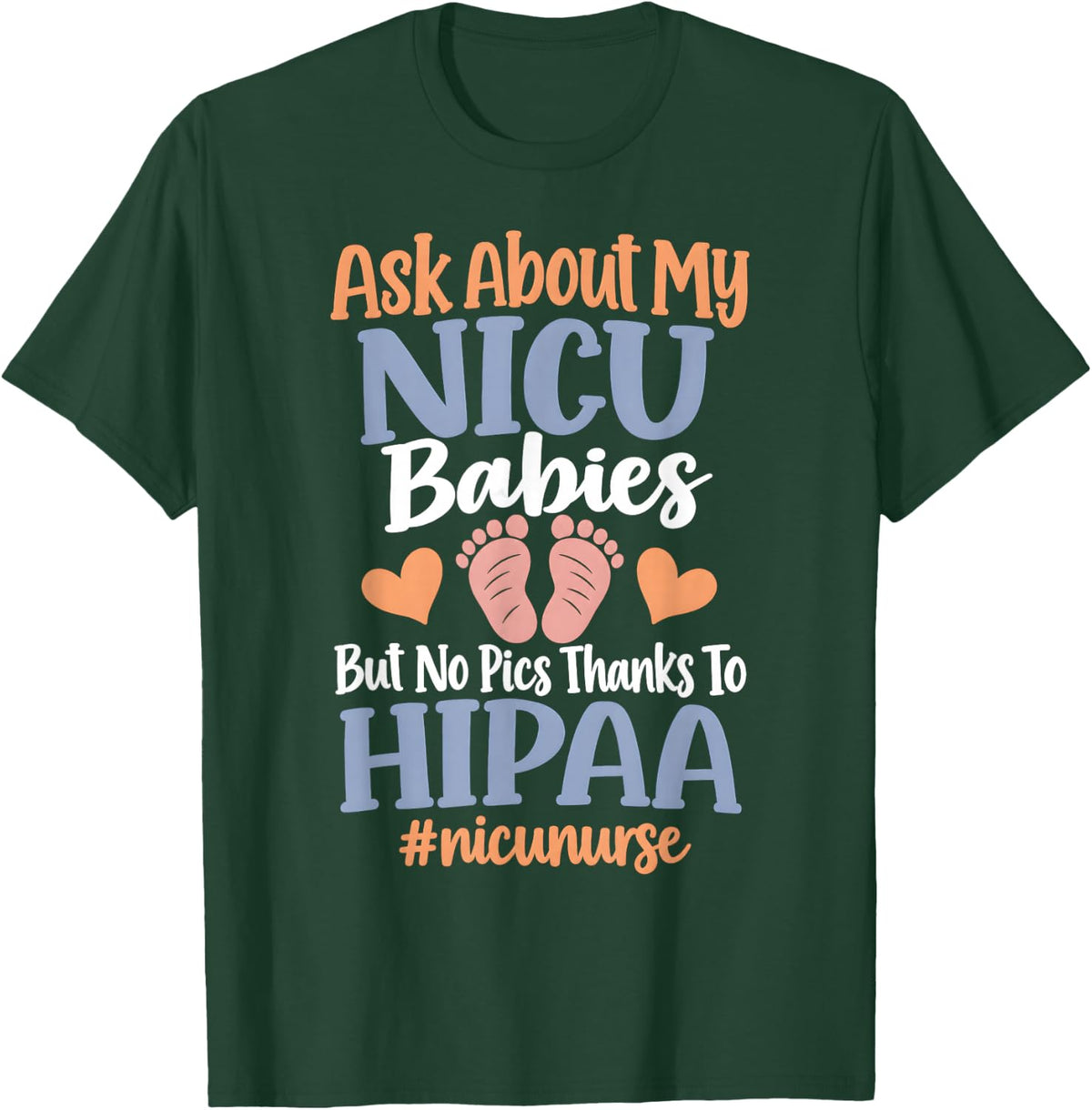 Ask About My NICU Babies No Pics HIPAA NICU Nurse T-Shirt - Dark Green