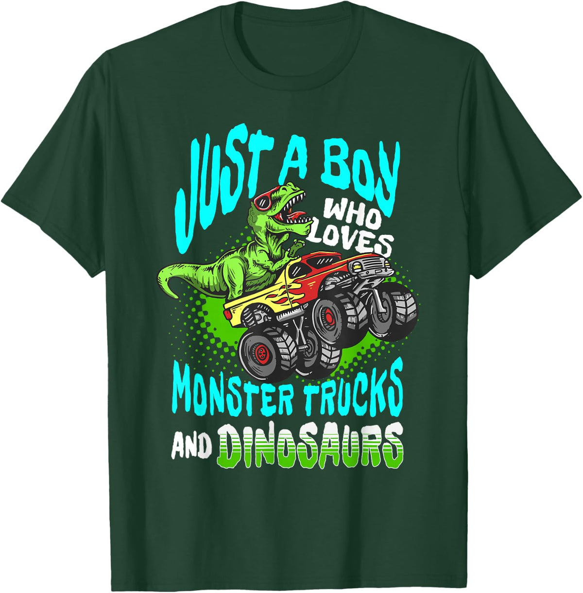 Just a Boy Who Loves Monster Trucks and Dinosaurs Tee T-Shirt for Boys Dino Lover - Dark Green