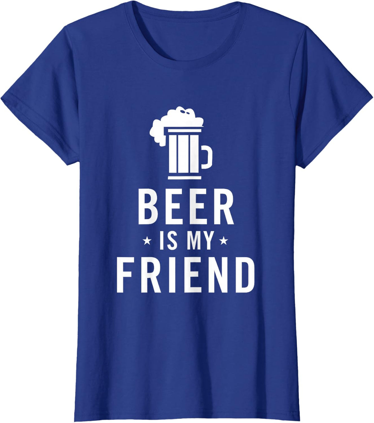 Funny Beer is My Friend T-Shirt for Beer Drinkers T-Shirt - Royal Blue