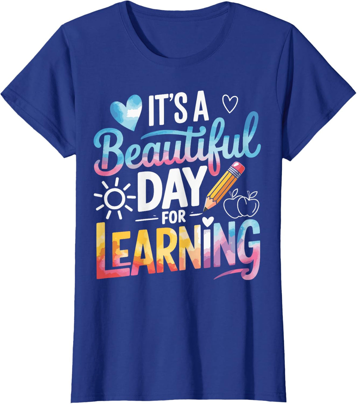 It's A Beautiful Day for Learning T-Shirt - Royal Blue