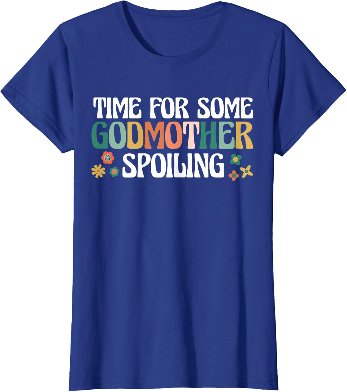 Time for Some Godmother Spoiling Godchild Retro Vintage T-Shirt - Royal Blue