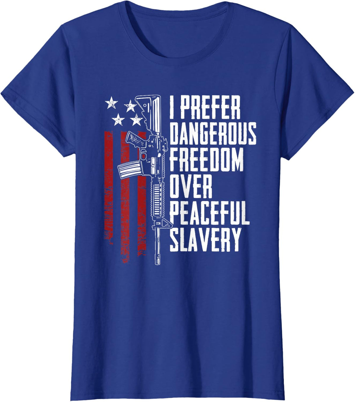 Dangerous Freedom Over Peaceful Slavery - Pro Guns AR15 T-Shirt - Royal Blue
