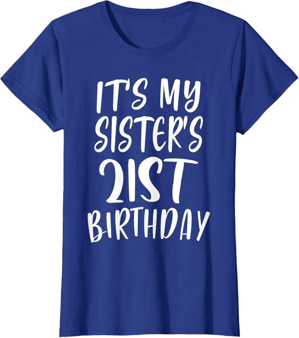 OMG It's My Sister's 21st Birthday Funny 21 Years Old T-Shirt - Royal Blue