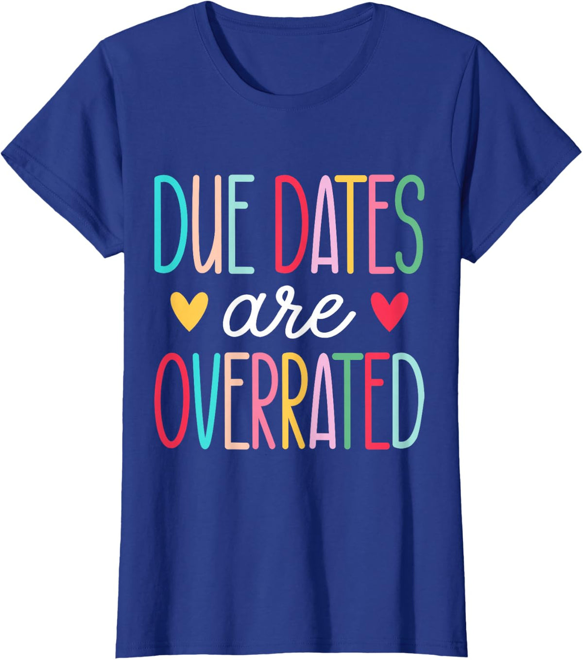 Due Dates Are Overrated NICU T-Shirt - Royal Blue
