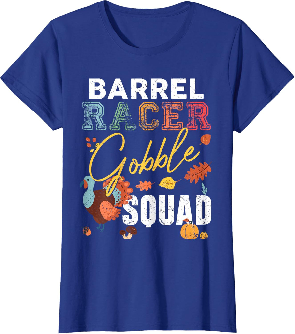 Barrel Racer Gobble Squad Thanksgiving Match Rodeo Rider T-Shirt - Royal Blue