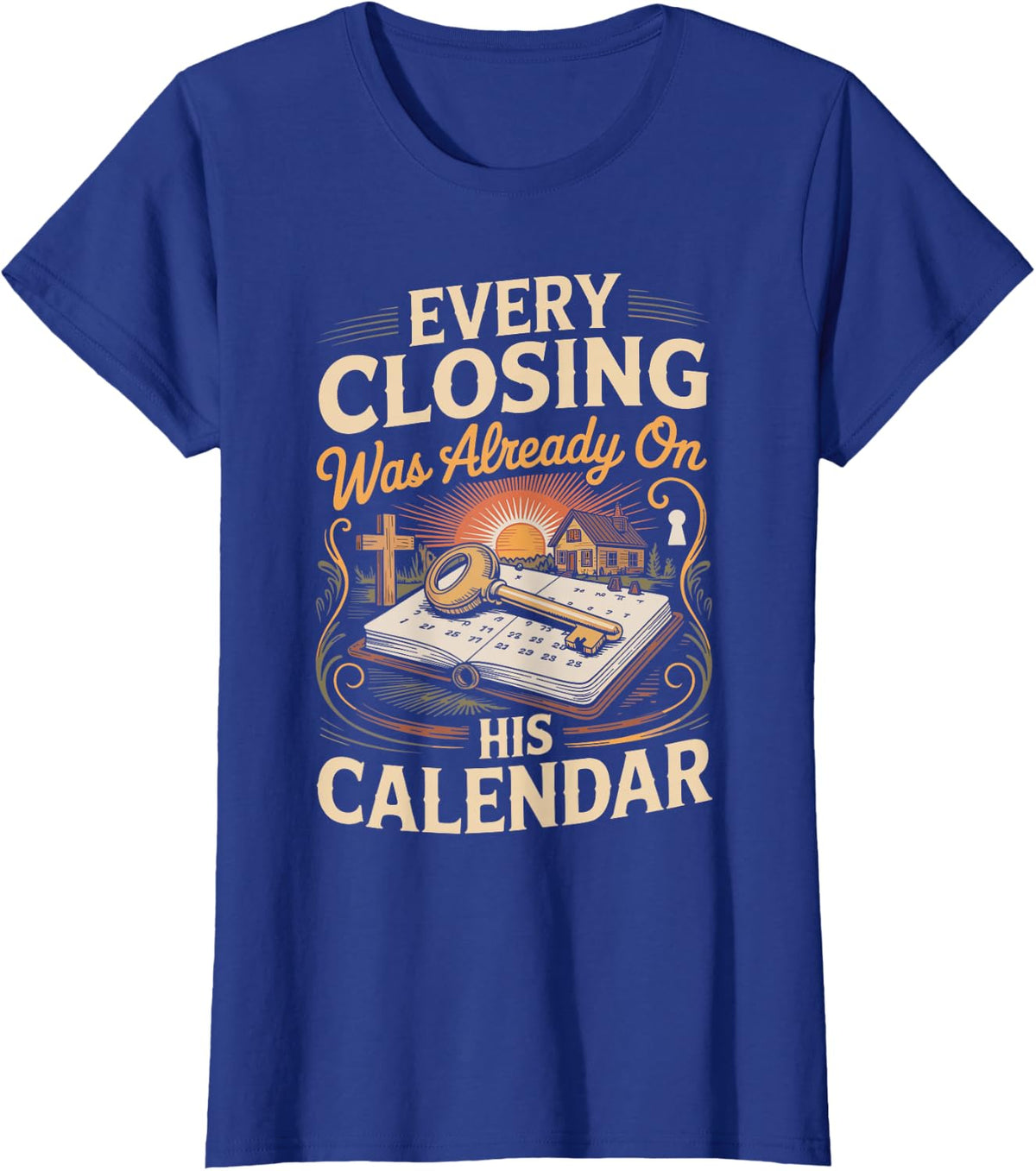 Every Closing was Already On His Calendar Christian Real T-Shirt - Royal Blue