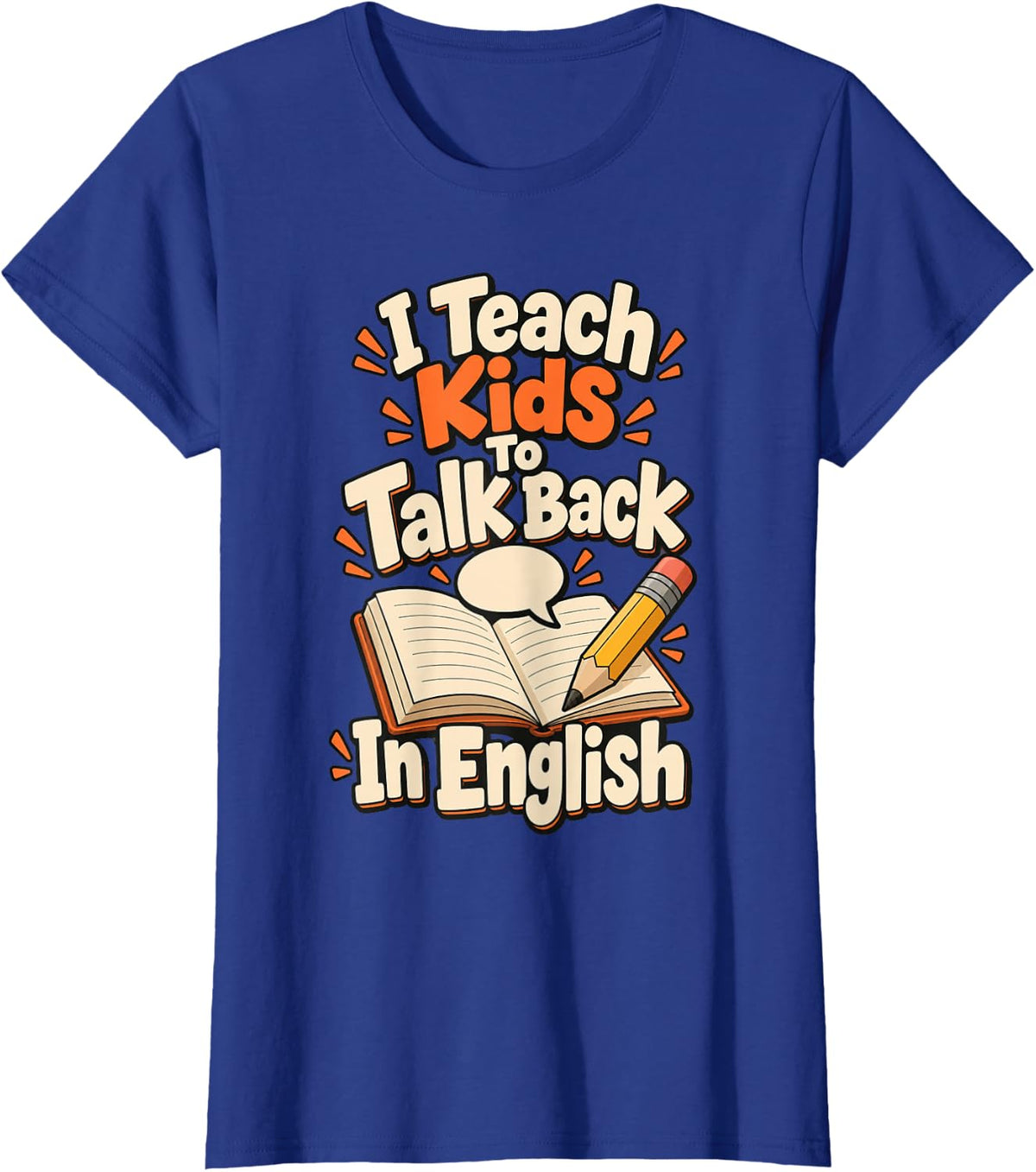 I Teach Kids to Talk Back in English TESOL T-Shirt - Royal Blue
