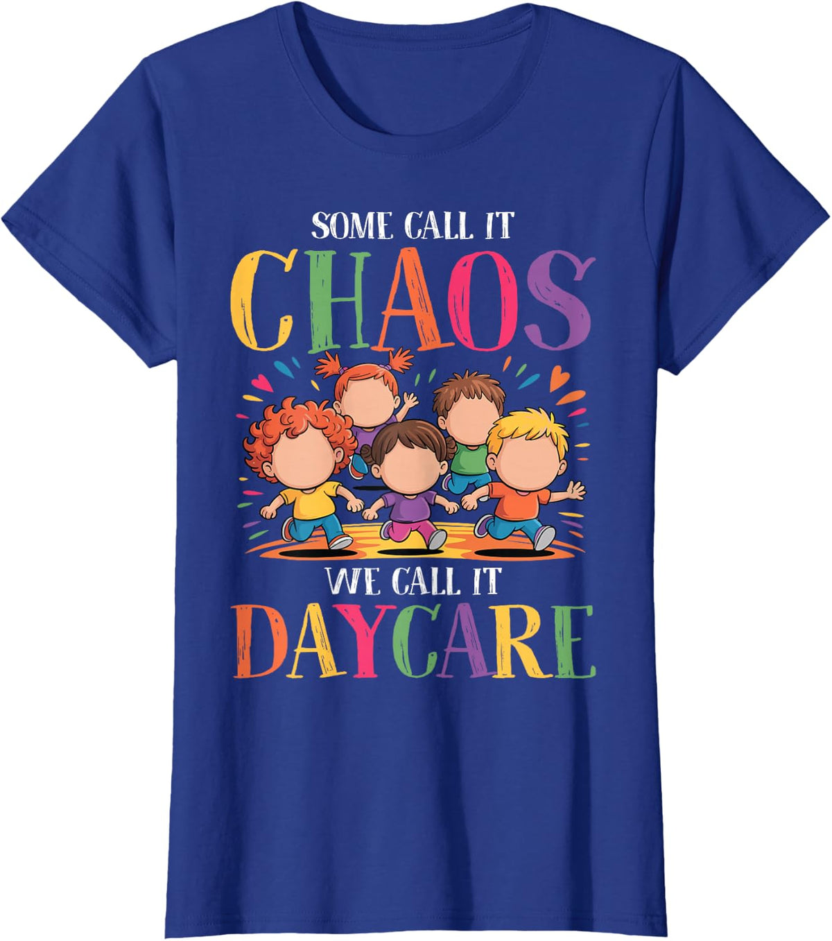 Some Call It Chaos We Call It Daycare - Childcare Teacher T-Shirt - Royal Blue